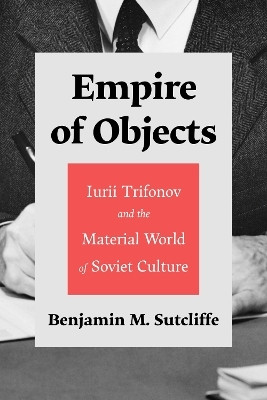 Empire of Objects(English, Hardcover, Sutcliffe Benjamin M.)