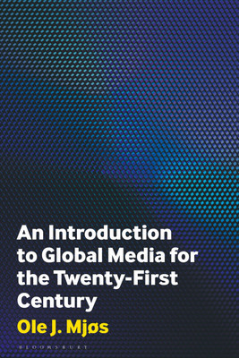 An Introduction to Global Media for the Twenty-First Century(English, Hardcover, Mjos Ole J.)