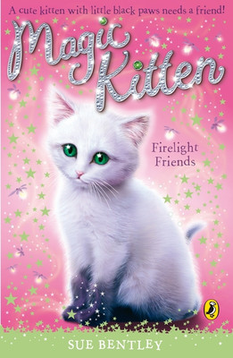Magic Kitten: Firelight Friends(English, Paperback, Bentley Sue)