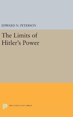 Limits of Hitler's Power(English, Hardcover, Peterson Edward Norman)