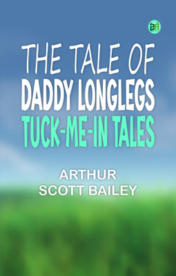The Tale of Daddy Longlegs Tuck-Me-In Tales(Paperback, ARTHUR SCOTT BAILEY)