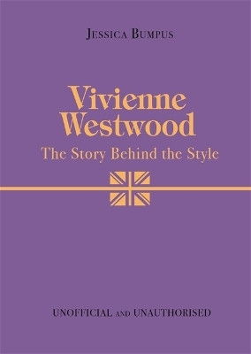 Vivienne Westwood: The Story Behind the Style(English, Hardcover, Bumpus Jessica)