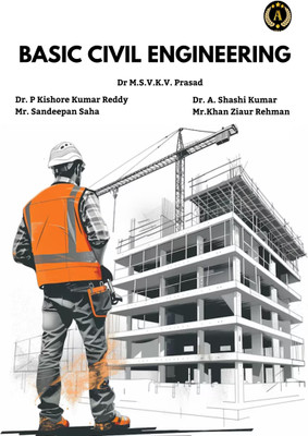 BASIC CIVIL ENGINEERING(Paperback, Dr M.S.V.K.V. Prasad, Dr. P Kishore Kumar Reddy, Mr. Sandeepan Saha, Dr. A. Shashi Kumar, Khan Ziaur Rehman)