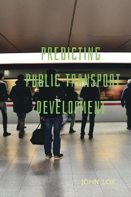 Predicting Public Transport Development(English, Paperback, Lok John)