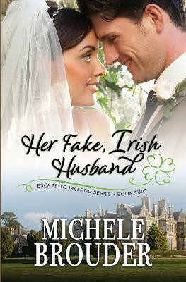Her Fake Irish Husband (Escape to Ireland, Book 2)(English, Paperback, Brouder Michele)