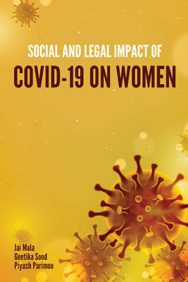 SOCIAL AND LEGAL IMPACT OF COVID-19 ON WOMEN(Paperback, Jai Mala, Geetika Sood, Piyush Parimoo)