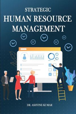 STRATEGIC HUMAN RESOURCE MANAGEMENT(Paperback, Dr. Ashvine Kumar)
