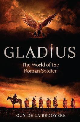 Gladius(English, Paperback, de la Bedoyere Guy)