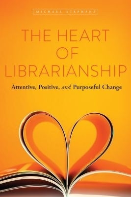 The Heart of Librarianship(English, Paperback, Stephens Michael)