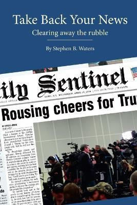 Take Back Your News(English, Paperback, Waters Stephen)