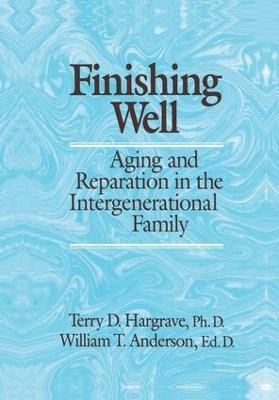 Finishing Well: Aging And Reparation In The Intergenerational Family(English, Paperback, Hargrave Terry D.)