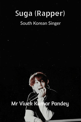 Suga (Rapper)  - South Korean Singer(English, Paperback, Mr Vivek Kumar Pandey)