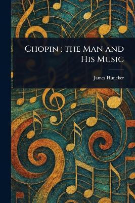 Chopin(English, Paperback, Huneker James)