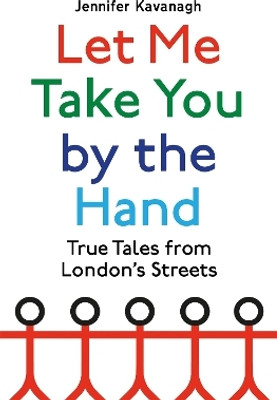 Let Me Take You by the Hand(English, Hardcover, Kavanagh Jennifer)