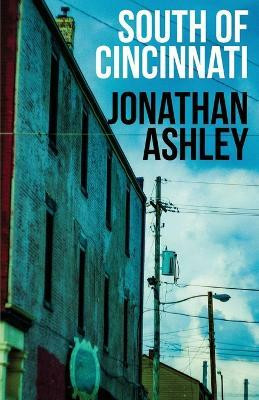 South of Cincinnati(English, Paperback, Ashley Jonathan)