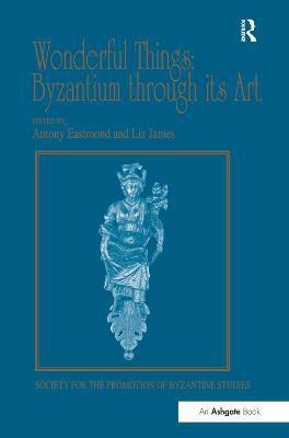 Wonderful Things: Byzantium through its Art(English, Hardcover, unknown)