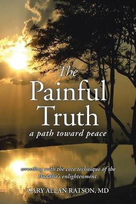 The Painful Truth(English, Paperback, Ratson Gary Allan MD)