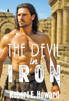 The Devil in Iron(Hardcover, Robert E. Howard)