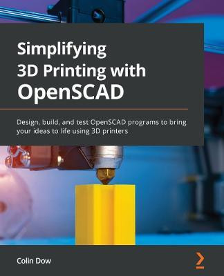 Simplifying 3D Printing with OpenSCAD(English, Paperback, Dow Colin)
