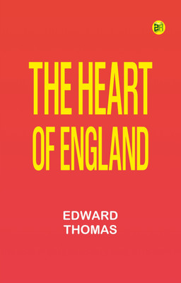 The Heart of England(Paperback, Edward Thomas)