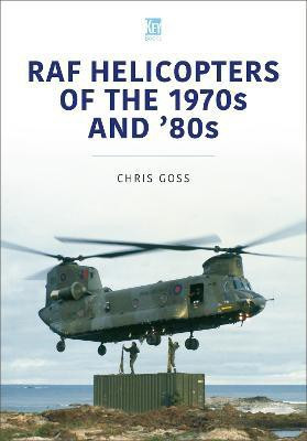RAF Helicopters of the 70s and 80s(English, Paperback, Goss Chris)