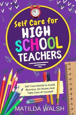 Self Care for High School Teachers(English, Paperback, Walsh Matilda)