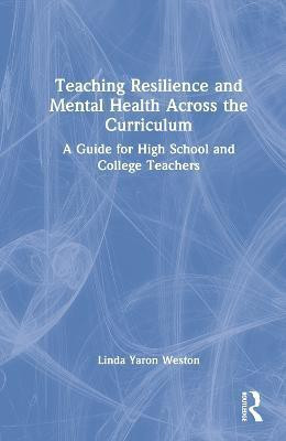 Teaching Resilience and Mental Health Across the Curriculum(English, Hardcover, Weston Linda Yaron)