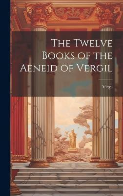 The Twelve Books of the Aeneid of Vergil(English, Hardcover, Virgil)