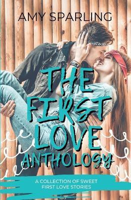 The First Love Anthology(English, Paperback, Sparling Amy)