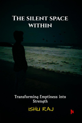The Silent Space Within(English, Paperback, ISHU RAJ)