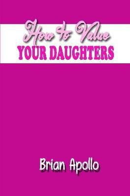 How to Value Your Daughters(English, Paperback, Apollo Brian)