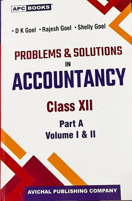 PROBLEMS & SOLUTIONS IN ACCOUNTANCY CLASS-XII PART A VOLUME I & II(Paperback, D K GOEL, RAJESH GOEL, SHELLY GOEL)