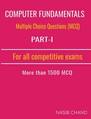 Computer Fundamentals MCQ PART-I: For all Competitive Exams(Paperback, Nasib Chand)
