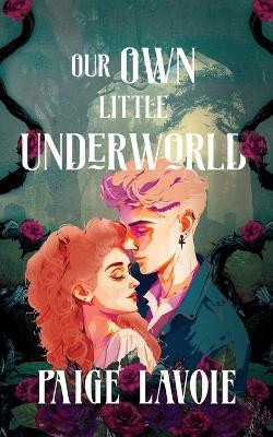 Our Own Little Underworld(English, Paperback, Lavoie Paige)