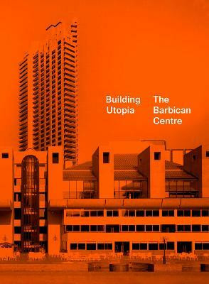 Building Utopia: The Barbican Centre(English, Hardcover, Kenyon Nicholas)