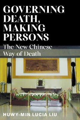 Governing Death, Making Persons(English, Hardcover, Liu Huwy-min Lucia)