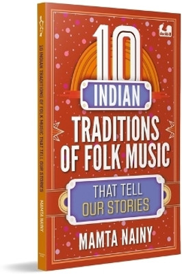 10 Indian Traditions of Folk Music That Tell Our Stories(English, Paperback, Nainy Mamta)
