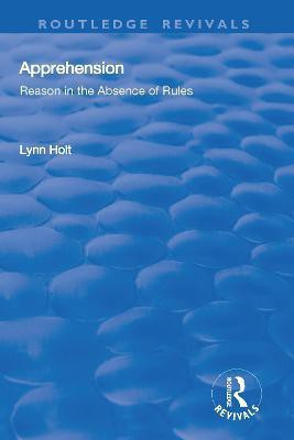 Apprehension: Reason in the Absence of Rules(English, Paperback, Holt Lynn)