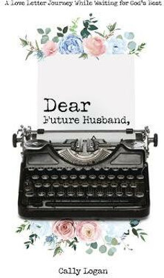 Dear Future Husband(English, Paperback, Logan Cally)