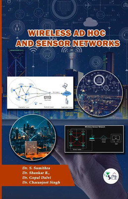 Wireless Ad Hoc and Sensor Networks(Paperback, Dr. S. SUMITHRA Dr. SHANKAR R Dr. GOPAL DALVI Dr. CHARANJEET SINGH)