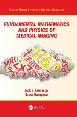 Fundamental Mathematics and Physics of Medical Imaging(English, Electronic book text, Lancaster Jr. Jack)