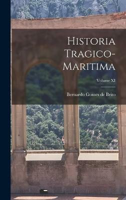 Historia Tragico-Maritima; Volume XI(English, Hardcover, Gomes De Brito Bernardo)