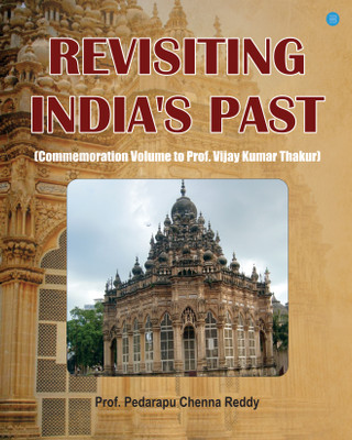 Revisiting India’s Past(Hardcover, Prof. P. Chenna Reddy)