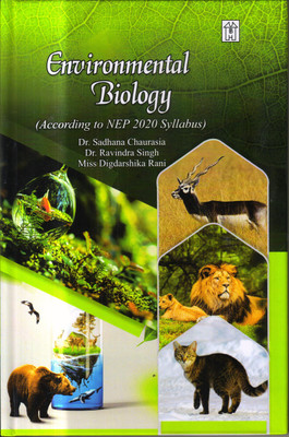 Environmental Biology(Hardcover, Dr. Sadhana Chaurasia, Dr. Ravindra Singh, Miss Digdarshika Rani)