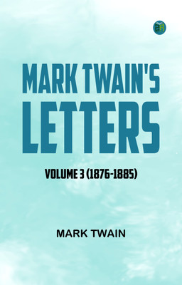 Mark Twain's Letters -- Volume 3 (1876-1885)(Paperback, Mark Twain)