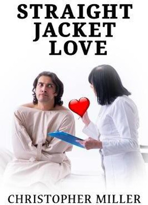 Straight Jacket Love(English, Paperback, Miller Christopher)
