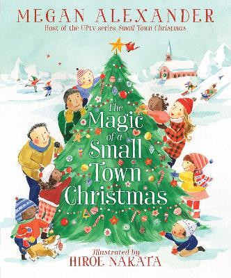 The Magic of a Small Town Christmas(English, Paperback, Alexander Megan)