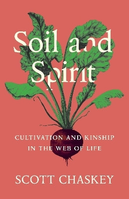 Soil and Spirit(English, Hardcover, Chaskey Scott)