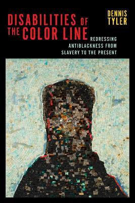 Disabilities of the Color Line(English, Paperback, Tyler Dennis)