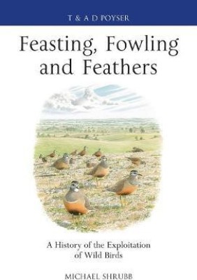 Feasting, Fowling and Feathers(English, Electronic book text, Shrubb Michael)